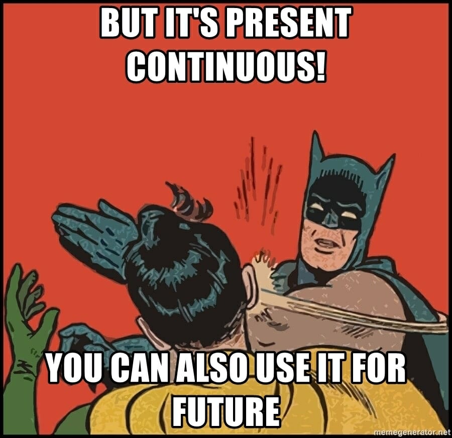 Это же present continuous! Можете его использовать и для будущего! present continuous future going to