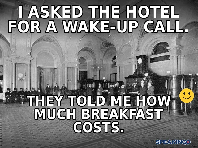 Мем за английски в хотела. I asked the hotel for a wake-up call. They told me how much breakfast costs.